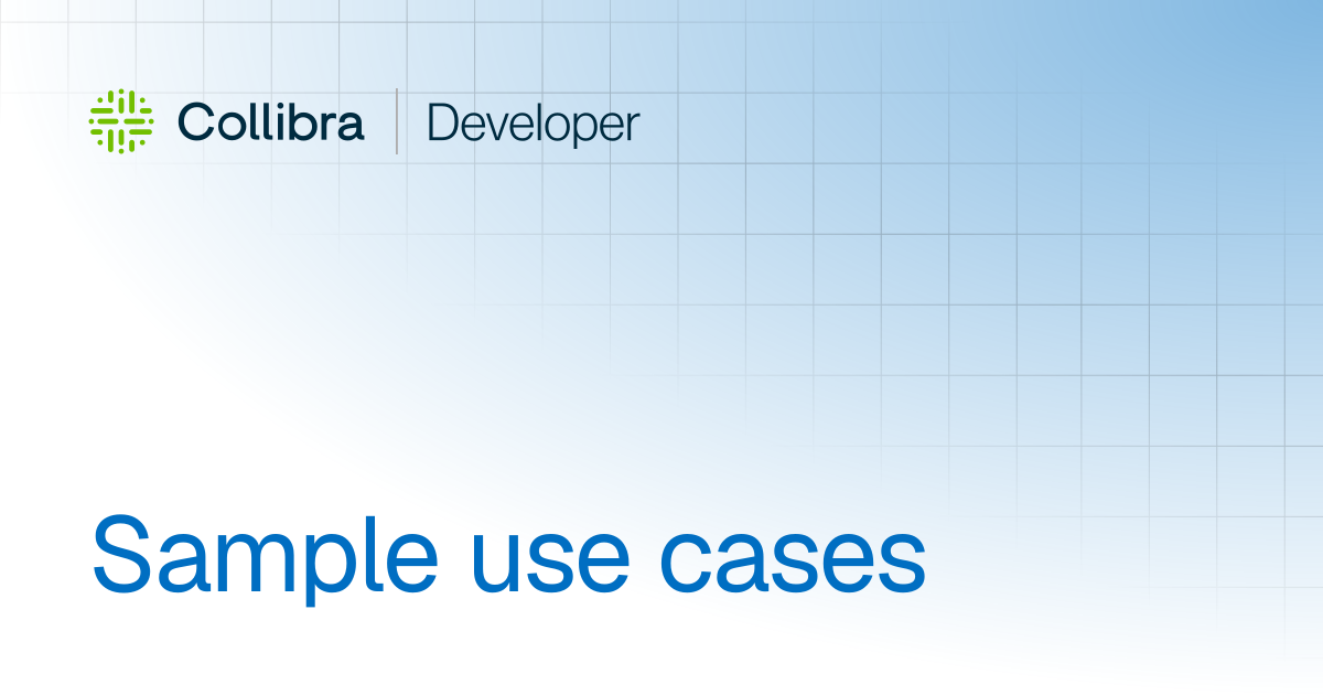 Sample use cases | APIs | Collibra Developer Portal