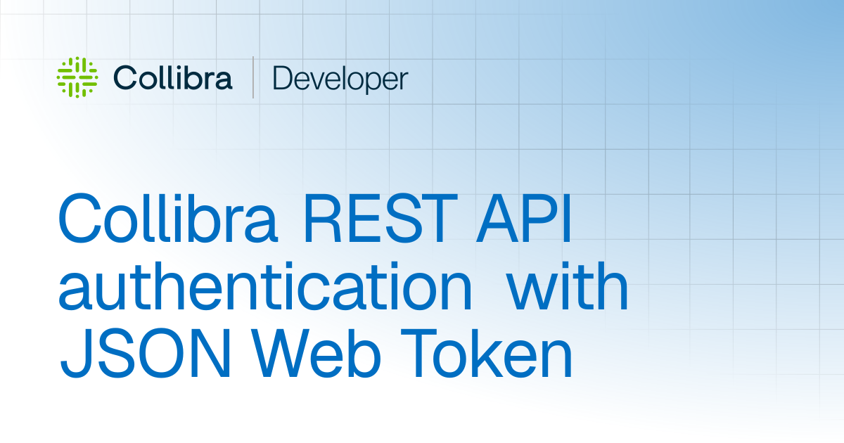 Collibra REST API authentication with JSON Web Token | Tutorials ...