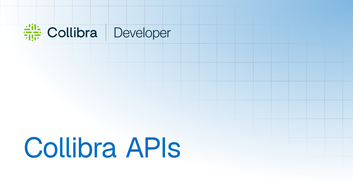 Collibra APIs | Tutorials | Collibra Developer Portal