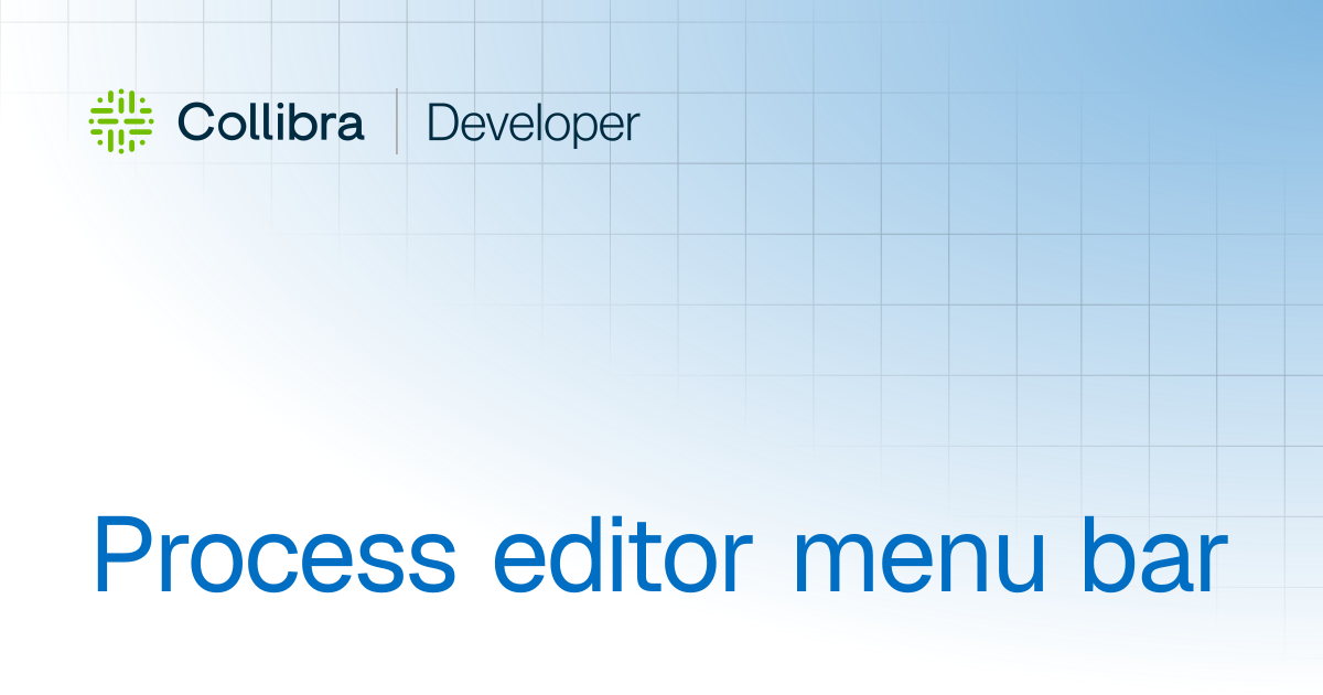Process editor menu bar | Workflows | Collibra Developer Portal