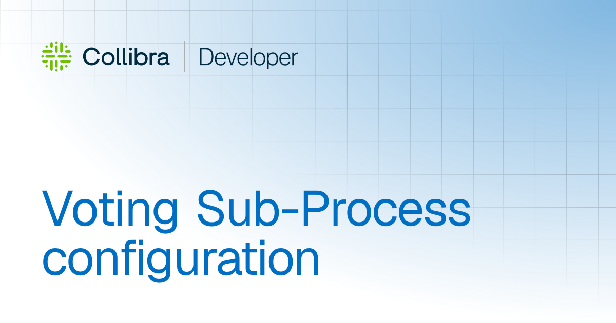 Voting Sub-Process configuration | Workflows | Collibra Developer Portal