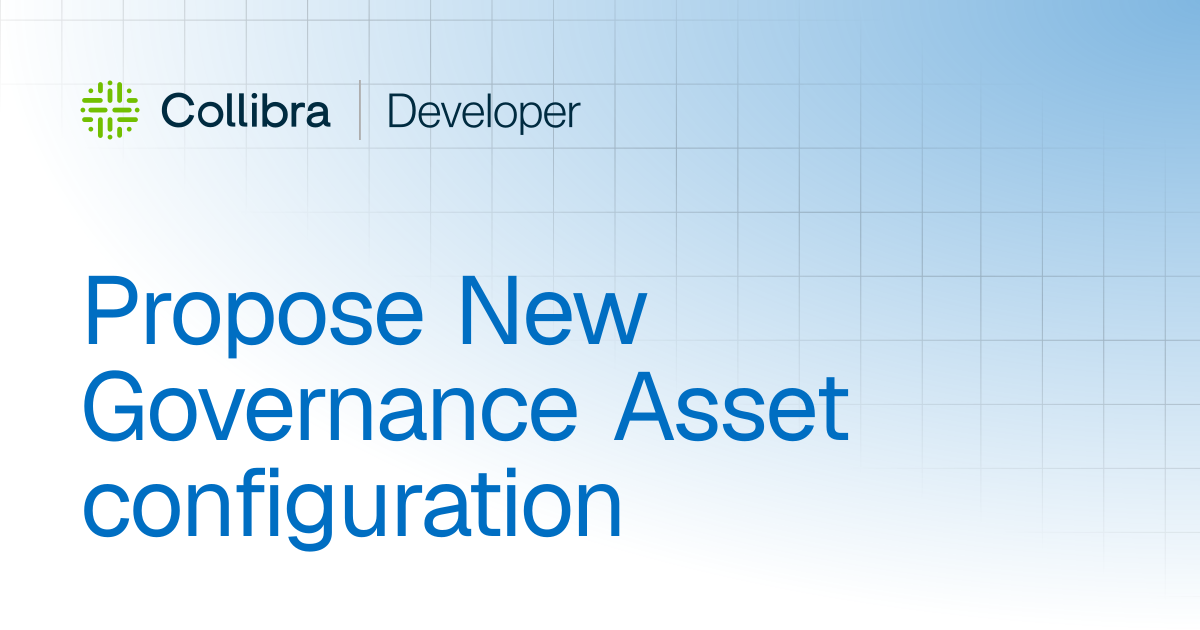 Propose New Governance Asset configuration | Workflows | Collibra ...