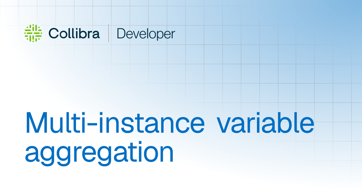 Multi-instance variable aggregation | Workflows | Collibra Developer Portal